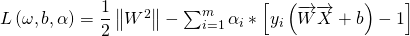  L\left( \omega ,b,\alpha \right) =\dfrac {1}{2}\left\| W^{2}\right\| -\sum ^{m}_{i=1}\alpha _{i}\ast \left[ y_{i}\left( \overrightarrow {W}\overrightarrow {X}+b\right) -1\right]